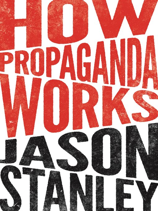 Title details for How Propaganda Works by Jason Stanley - Available